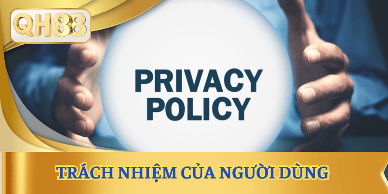 chinh-sach-bao-mat-qh88-trach-nhiem-nguoi-dung