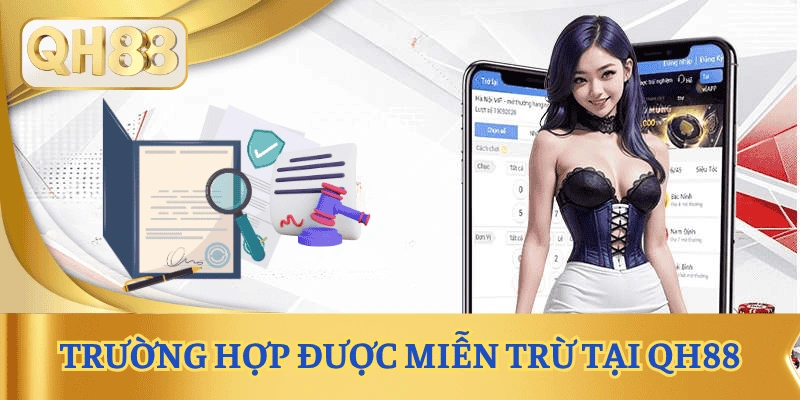 truong-hop-mien-tru-trach-nhiem-qh88